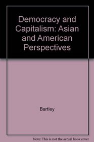 Democracy and Capitalism: Asian and American Perspectives
