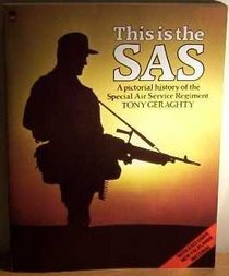 THIS IS THE SAS: PICTORIAL HISTORY OF THE SPECIAL AIR SERVICE REGIMENT