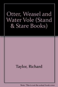 Otter, Weasel and Water Vole (Stand & Stare Books)