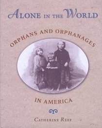 Alone in the World: Orphans and Orphanages in America