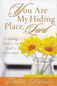 You Are My Hiding Place, Lord: Finding Peace in God's Presence