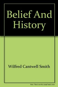 Belief and history (Richard lectures for 1974-75, University of Virginia)