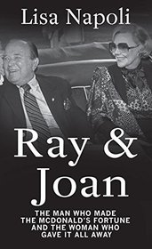 Ray & Joan: The Man Who Made the McDonald's Fortune and the Woman Who Gave It All Away (Thorndike Press Large Print Biographies & Memoirs Series)