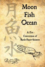 Moon-Fish-Ocean: A Zen Conversion Of Rock-Paper-Scissors