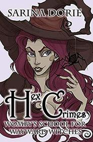 Hex Crimes: A Not-So-Cozy Mystery (Womby's School for Wayward Witches)