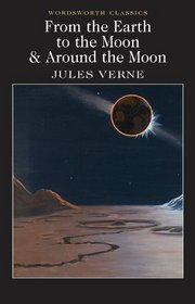 From the Earth to the Moon & Around the Moon (Wordsworth Classics)