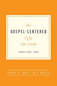 The Gospel-Centered Life for Teens Leader's Guide