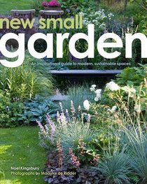 New Small Garden: An inspirational guide to modern, sustainable spaces