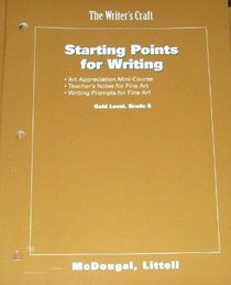 The Writer's Craft: Starting Points for Writing, Gold Level, Grade 6