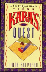 Kara's Quest (A Devotional Novel for Teens)