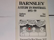 Barnsley: A Study in Football, 1953-59