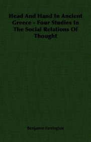 Head And Hand In Ancient Greece - Four Studies In The Social Relations Of Thought