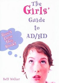 Girls' Guide to Ad/hd: Don't Lose This Book!