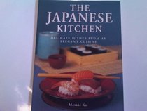 The Japanese Kitchen: Delicate Dishes from an Elegant Cuisine