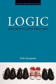 Logic and How it Gets that Way (Acumen Research Editions)