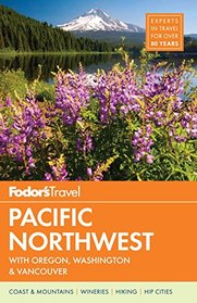 Fodor's Pacific Northwest: with Oregon, Washington & Vancouver (Full-color Travel Guide)