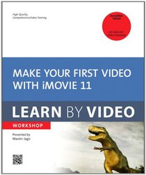 Make Your First Video with iMovie 11: Learn by Video