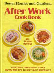 Better Homes and Gardens After Work Cook Book