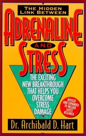 Adrenaline and Stress/the Exciting New Breakthrough That Helps You Overcome Stress Damage: The Exciting New Breakthrough That Helps You Overcome Stress Damage