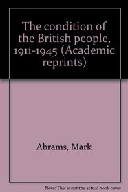 The condition of the British people, 1911-1945 (Academic reprints)