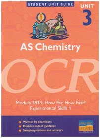 Chemistry: OCR as Unit 3,Module 2813: How Far? How Fast? Experimental Skills 1 (Student Unit Guides)