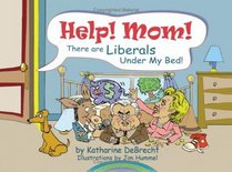 Help! Mom! There Are Liberals Under My Bed!