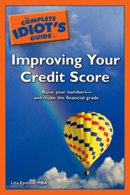 The Complete Idiot's Guide to Improving your Credit Score (Complete Idiot's Guide to)