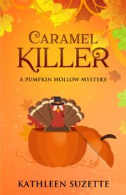 Caramel Killer: A Pumpkin Hollow Mystery, book 12