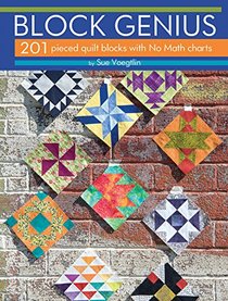 Block Genius: Over 201 Pieced Quilt Blocks with No Math Charts