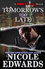 Tomorrow's Too Late (Sniper 1 Security) (Volume 3)