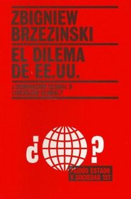 El dilema de EE.UU./ The Choice: Dominacion global o liderazgo global?/ Global Domination or Global Leadership (Estado Y Sociedad/ State and Society) (Spanish Edition)