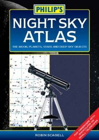 Philip's Night Sky Atlas: The Moon, Planets, Stars and Deep Sky Objects