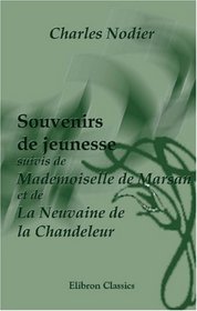 Souvenirs de jeunesse suivis de Mademoiselle de Marsan et de La Neuvaine de la Chandeleur (French Edition)