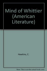 The Mind of Whittier: A Study of Whittier's Fundamental Religious Ideas (American Literature Ser., No. 49)