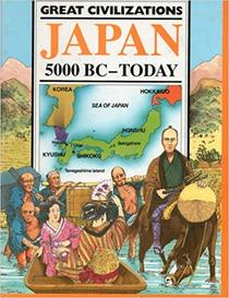 Japan, 5000 B.C.-Today (The Great Civilizations)