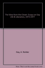 The View from the Closet: Essays on Gay Life & Liberation, 1973-1977