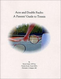 Aces and Double Faults : A Parents' Guide to Tennis