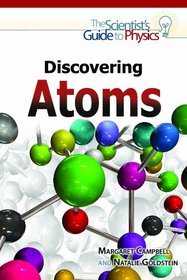 Discovering Atoms (The Scientist's Guide to Physics)