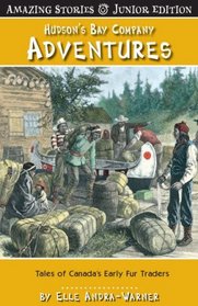 Hudson's Bay Company Adventures (Junior Edition): Tales of Canada's Early Fur Traders (Junior Amazing Stories)