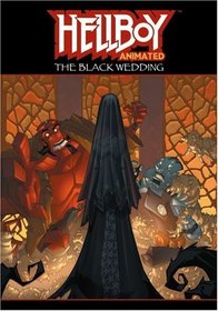Hellboy Animated Volume 1: The Black Wedding (Hellboy Animated (Graphic Novels))