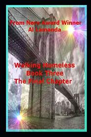 Walking Homeless: The Final Chapter