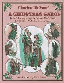Charles Dickens' A Christmas Carol : With 45 Lost Gustave Dore Engravings (1861) and 130 Other Victorian Illustrations
