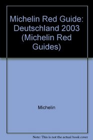 Michelin Red Guide: Deutschland 2003: Deutschland (Michelin Red Guides)