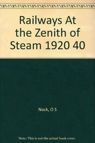 Railways at the Zenith of Steam, 1920-40,
