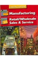 Succeeding In The World Of Work, Career Cluster, Manufacturing; Retail/Wholesale Sales and Service (Career Clusters)