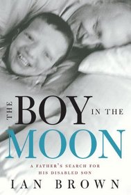 The Boy in the Moon: A Father's Search for His Disabled Son