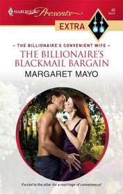 The Billionaire's Blackmail Bargain (Billionaire's Convenient Wife) (Harlequin Presents Extra, No 46)