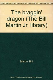 The braggin' dragon (The Bill Martin Jr. library)