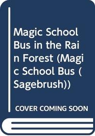 Magic School Bus in the Rain Forest (Magic School Bus (Sagebrush))