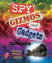 Spy Gizmos and Gadgets (The Secret World of Spies)